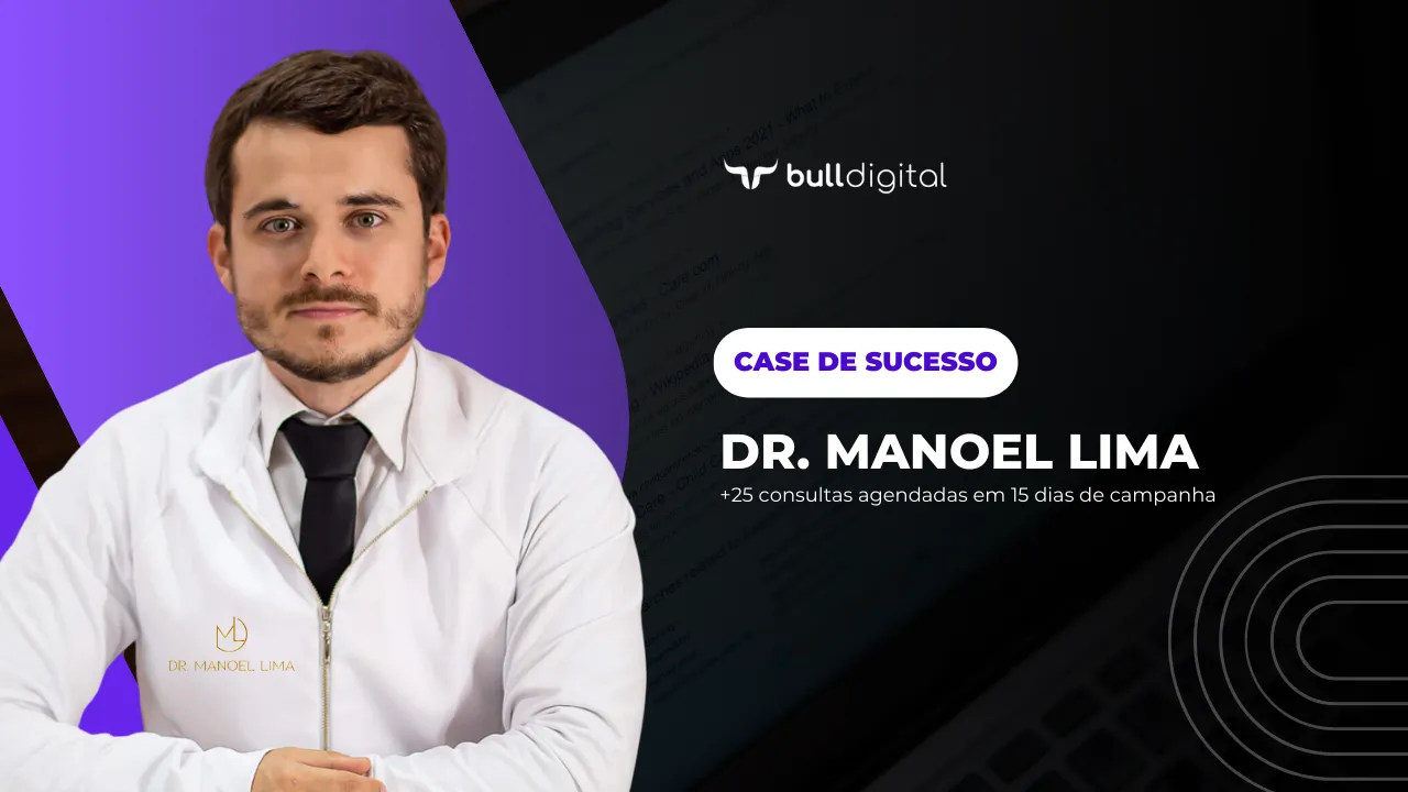 Case de Sucesso Dr. Manoel Lima — Bull Digital
